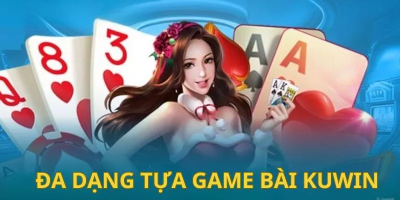 Một vài game bài thú vị tại nhà cái Kuwin