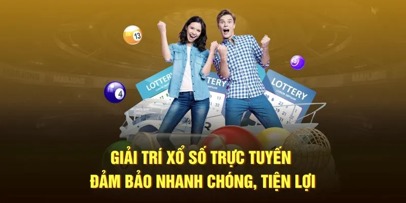 Giải trí xổ số trực tuyến đảm bảo nhanh chóng, tiện lợi