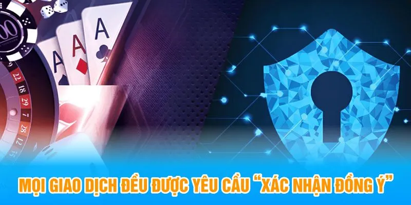 Mọi giao dịch đều được yêu cầu “xác nhận đồng ý”