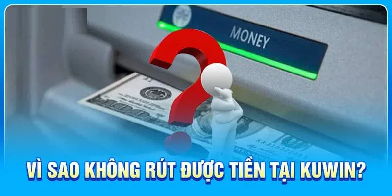 Những nguyên nhân khiến hội viên không thể rút tiền về ví tài khoản của mình