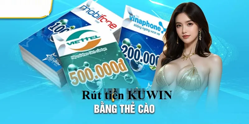 Rút tiền Kuwin thông qua đổi thẻ cào cũng được nhiều hội viên ưa chuộng sử dụng