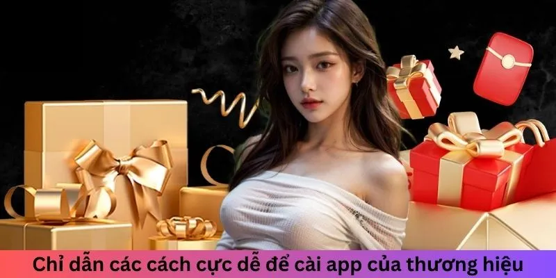 Chỉ dẫn các cách cực dễ để cài app của thương hiệu