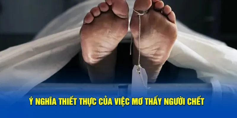 Ý nghĩa mơ thấy người chết cùng nhiều điềm báo